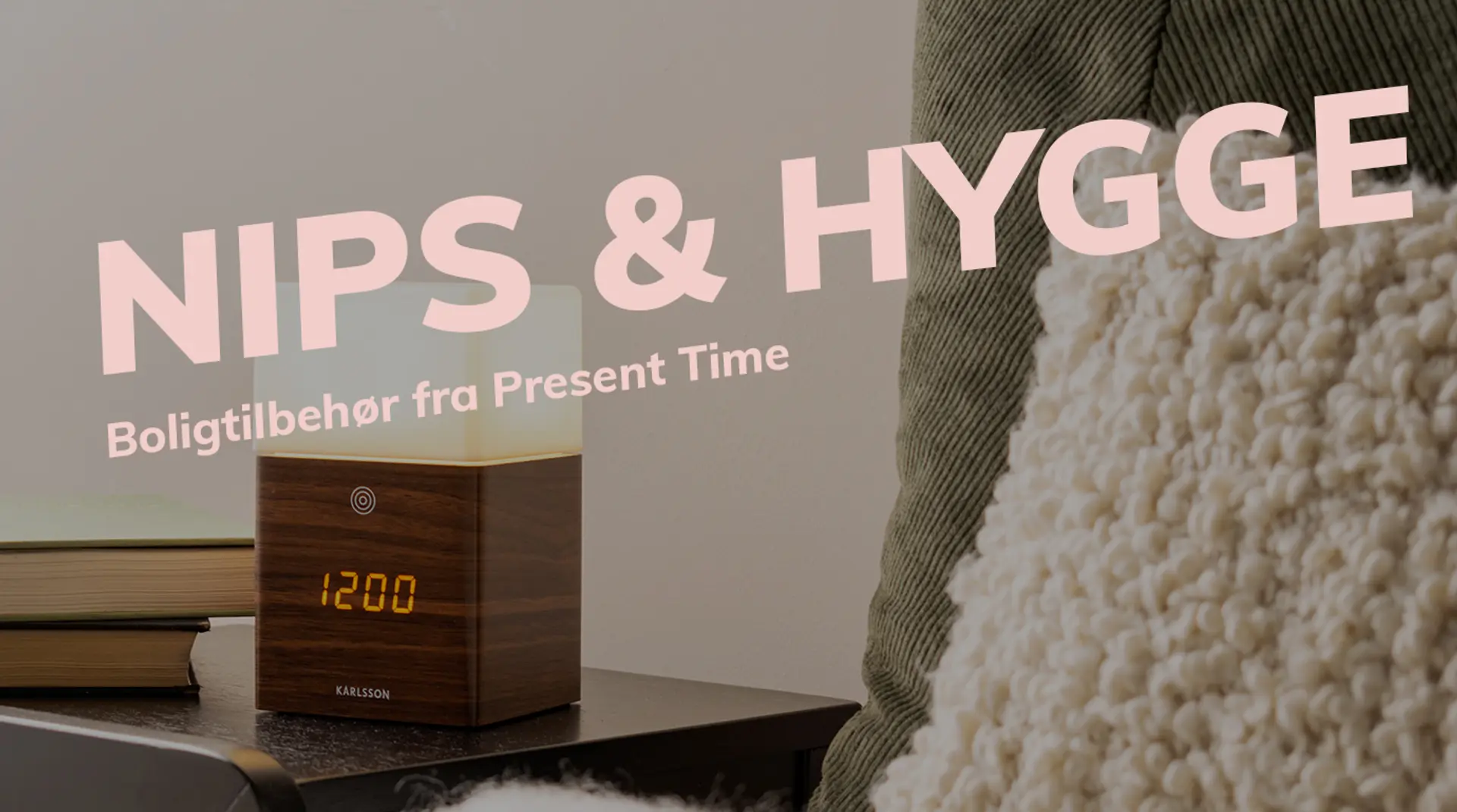 Nips og hygge - boligtilbehør fra Present Time